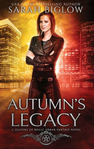 Title: Autumn's Legacy: A Witch Detective Urban Fantasy, Author: Sarah Biglow