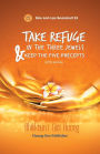 TAKE REFUGE IN THE THREE JEWELS & KEEP THE FIVE PRECEPTS