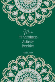 Title: Mini Mindfulness Activity Booklet, Author: Maria Jones