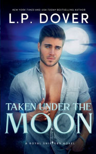 Title: Taken Under the Moon, Author: L. P. Dover