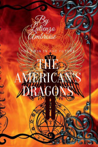 Title: The America Dragons: The twin of the future, Author: Lutienzo Ambroise