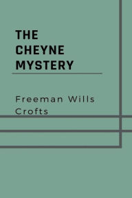Title: THE CHEYNE MYSTERY, Author: Freeman Wills Crofts