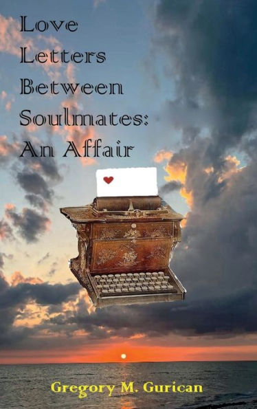 Love Letters Between Soulmates: An Affair: