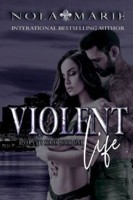 Title: Violent Life, Author: Nola Marie