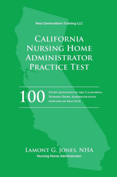 California Licensing Practice Exam in Nursing Home Administration: California NAB State Practice Test