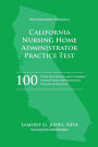 California Licensing Practice Exam in Nursing Home Administration: California NAB State Practice Test