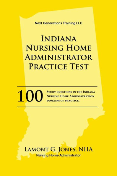 Indiana Licensing Practice Exam in Nursing Home Administration: Indiana NAB State Practice Exam