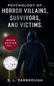 Title: Psychology of... Horror Villains, Survivors, and Victims.: Movie Edition vol. I, Author: S. L. Yarbrough Yarbrough