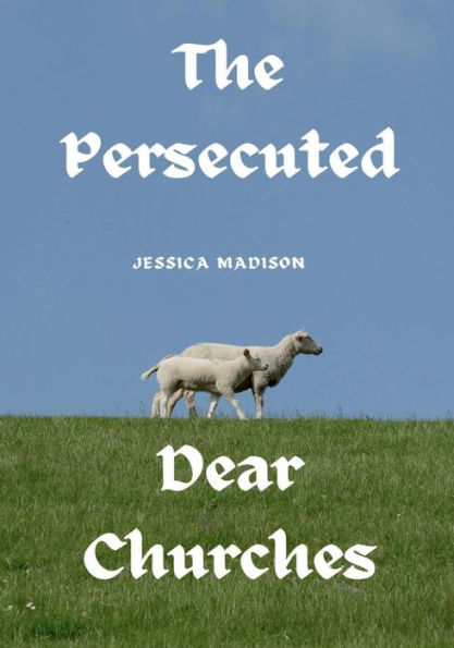 The Persecuted & Dear Churches