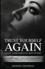 Trust Yourself Again: Your Gaslighting Recovery: