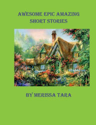 Title: Awesome Epic Amazing Short Stories, Author: Parlin Gressitt