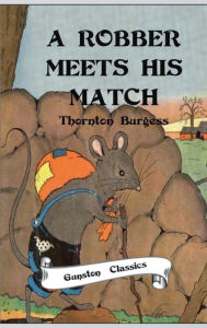 Title: A ROBBER MEETS HIS MATCH, Author: Thornton Burgess