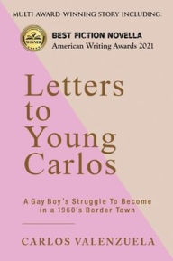 Title: Letters to Young Carlos, Author: Carlos Valenzuela