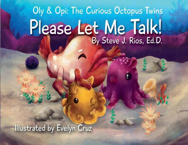 Oly and Opi: The Curious Octopus Twins:Please Let Me Talk