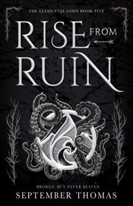 Title: Rise from Ruin: The Elemental Gods Book Five, Author: September Thomas