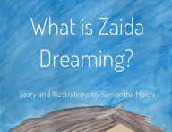 Title: What is Zaida Dreaming?, Author: Samantha Maich