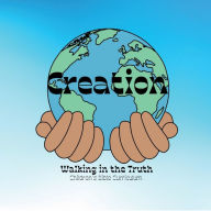 Title: Creation: Walking in the Truth Children's Curriculum, Author: Rebecca Easton