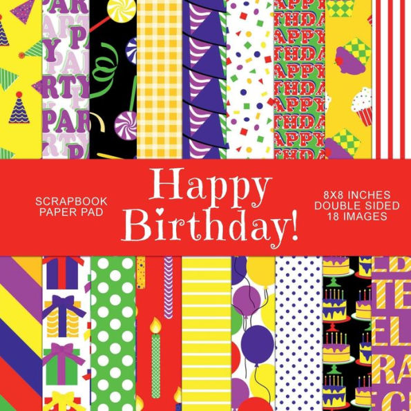 Happy Birthday: Scrapbook Paper Pad