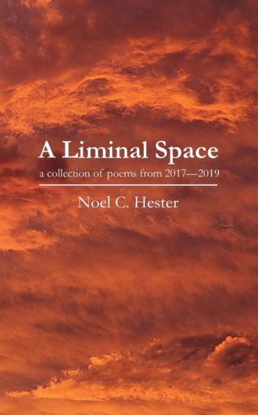 A Liminal Space: A Collection of Poems From 2017 to 2019