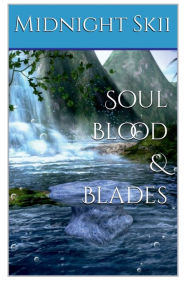 Title: Soul Blood & Blades, Author: Midnight Skii (Sky)