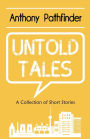 Untold Tales: A collection of short stories: