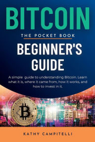 Title: Bitcoin, The Pocket Book Beginners Guide, Author: Kathy Campitelli