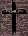 My Time with Jesus Prayer Journal: A sixty-day diary for worship and devotion to God