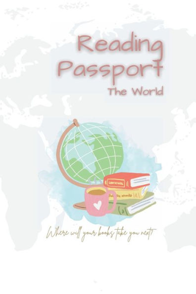 Reading Passport - The World: Reading a book from every country