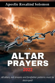 Title: Altars Prayers 2022, Author: Apostle Rosalind Solomon