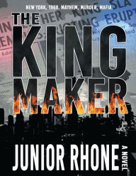 Title: The Kingmaker, Author: Junior Rhone