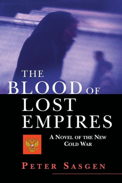 the Blood of Lost Empires: A Novel New Cold War