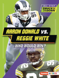 Title: Aaron Donald vs. Reggie White: Who Would Win?, Author: David Stabler