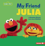 Title: My Friend Julia: A Sesame Street ® Book about Autism, Author: Jennifer Cook