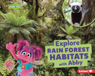 Title: Explore Rain Forest Habitats with Abby, Author: Charlotte Reed