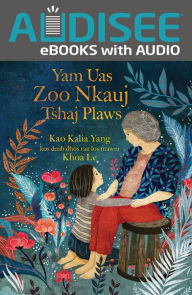 Title: Yam Uas Zoo Nkauj Tshaj Plaws (The Most Beautiful Thing), Author: Kao Kalia Yang