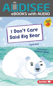 Title: I Don't Care Said Big Bear, Author: Katie Dale