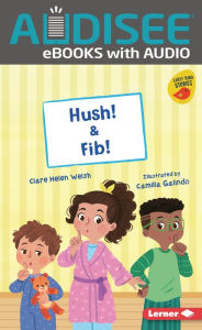 Hush! & Fib!