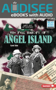 Title: The Real History of Angel Island, Author: Carol Kim