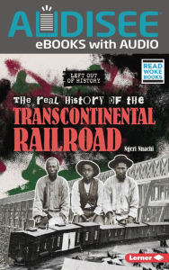 Title: The Real History of the Transcontinental Railroad, Author: Ngeri Nnachi