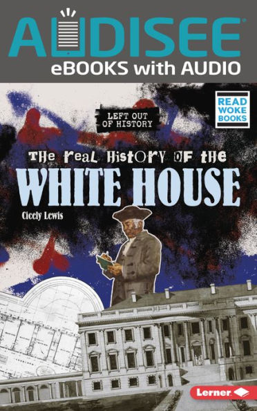 The Real History of the White House