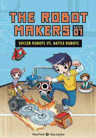 Title: Soccer Robots vs. Battle Robots: Book 1, Author: Friend Podoal