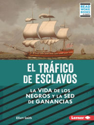 Title: El tráfico de esclavos (The Slave Trade): La vida de los negros y la sed de ganancias (Black Lives and the Drive for Profit), Author: Elliott Smith