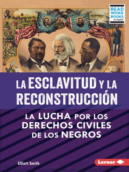 La esclavitud y Reconstrucción (Slavery and Reconstruction): lucha por los derechos civiles de negros (The Struggle for Black Civil Rights)