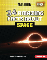Title: 34 Amazing Facts about Space, Author: Marie-Therese Miller