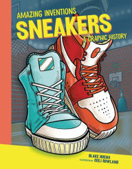 Title: Sneakers: A Graphic History, Author: Blake Hoena