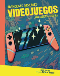 Title: Videojuegos (Video Games): Una historia gráfica (A Graphic History), Author: Sean Tulien
