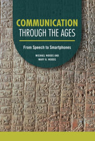 Title: Communication through the Ages: From Speech to Smartphones, Author: Michael Woods