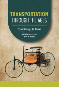 Title: Transportation through the Ages: From Stirrups to Steam, Author: Michael Woods