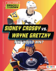 Title: Sidney Crosby vs. Wayne Gretzky: Who Would Win?, Author: Josh Anderson