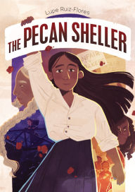 Title: The Pecan Sheller, Author: Lupe Ruiz-Flores